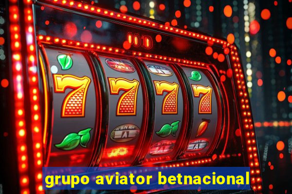 grupo aviator betnacional